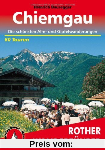 Chiemgau: Die schönsten Alm- und Gipfelwanderungen. 60 Touren